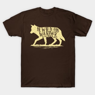 Be Wild and Wander T-Shirt